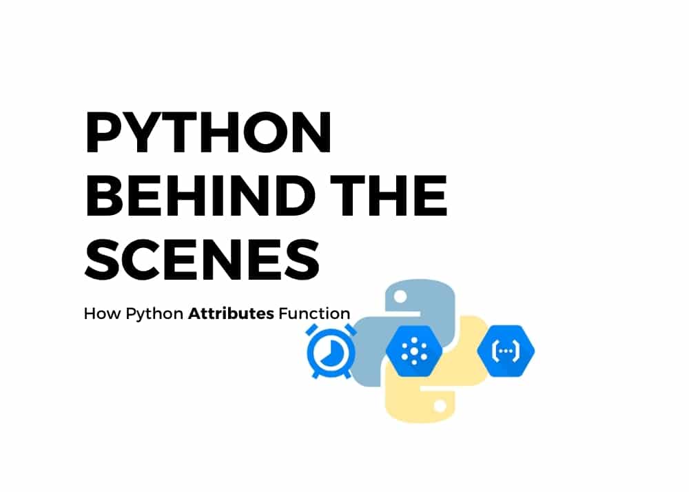 Python behind the scenes: how Python attributes work